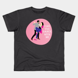 Would you dance with me Kids T-Shirt